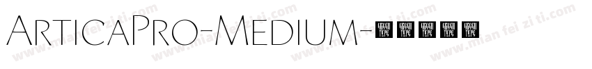 ArticaPro-Medium字体转换