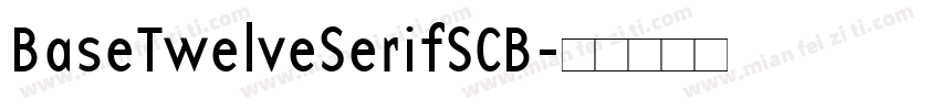 BaseTwelveSerifSCB字体转换