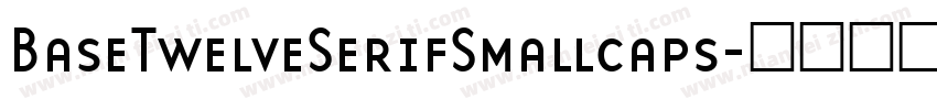 BaseTwelveSerifSmallcaps字体转换