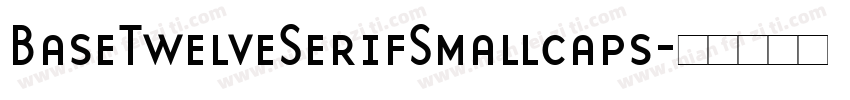 BaseTwelveSerifSmallcaps字体转换