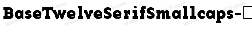 BaseTwelveSerifSmallcaps字体转换