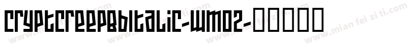 CryptcreepBbItalic-wMO2字体转换