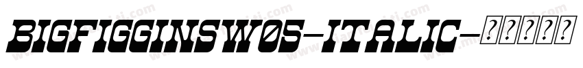 BigFigginsW05-Italic字体转换