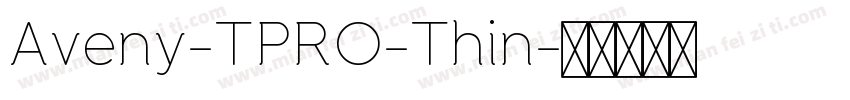Aveny-TPRO-Thin字体转换