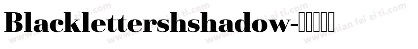 Blacklettershshadow字体转换