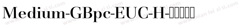 Medium-GBpc-EUC-H字体转换