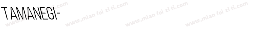 Tamanegi字体转换