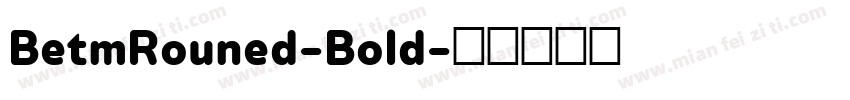 BetmRouned-Bold字体转换