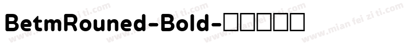 BetmRouned-Bold字体转换