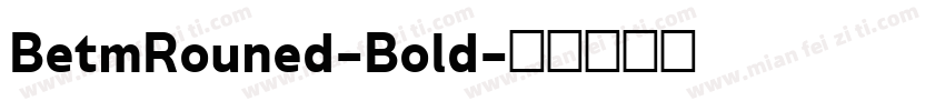 BetmRouned-Bold字体转换