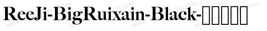 ReeJi-BigRuixain-Black字体转换