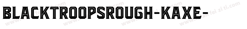 BlacktroopsRough-KAXe字体转换
