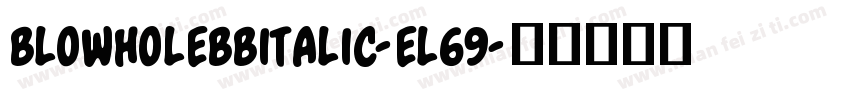BlowholeBbItalic-El69字体转换