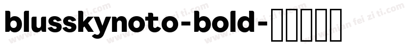 blusskynoto-bold字体转换