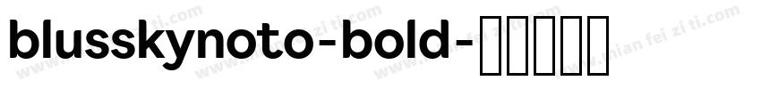 blusskynoto-bold字体转换