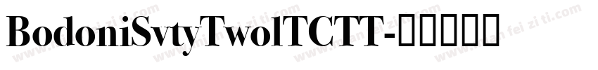 BodoniSvtyTwolTCTT字体转换