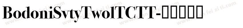 BodoniSvtyTwolTCTT字体转换