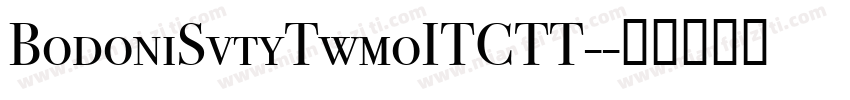 BodoniSvtyTwmoITCTT-字体转换