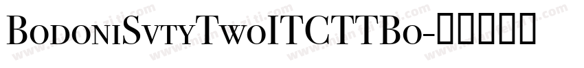BodoniSvtyTwoITCTTBo字体转换
