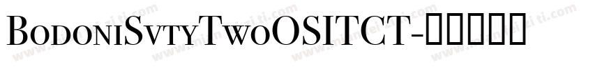 BodoniSvtyTwoOSITCT字体转换