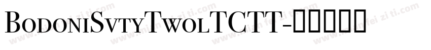 BodoniSvtyTwolTCTT字体转换