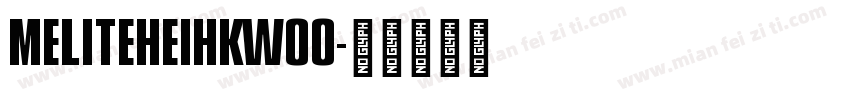 meliteheihkw00字体转换