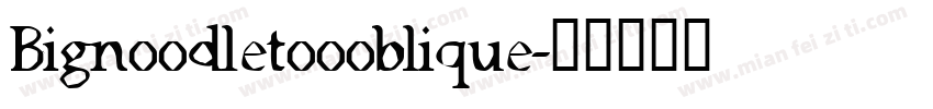 Bignoodletoooblique字体转换