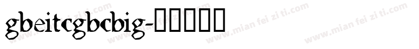 gbeitcgbcbig字体转换