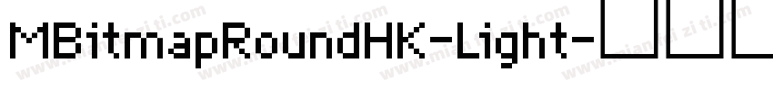 MBitmapRoundHK-Light字体转换
