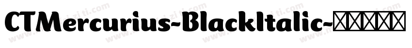 CTMercurius-BlackItalic字体转换