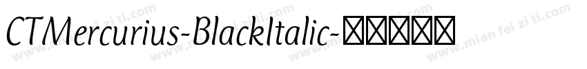 CTMercurius-BlackItalic字体转换