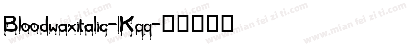 Bloodwaxitalic-lKqq字体转换