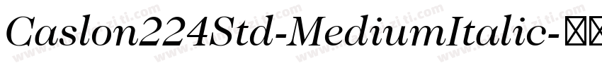 Caslon224Std-MediumItalic字体转换
