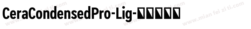 CeraCondensedPro-Lig字体转换
