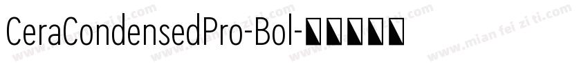 CeraCondensedPro-Bol字体转换
