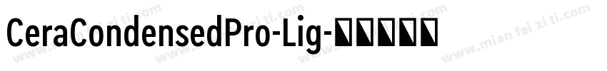 CeraCondensedPro-Lig字体转换