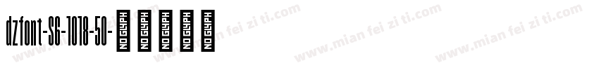 dzfont-S6-1018-50字体转换