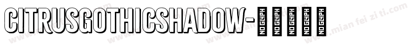 CitrusGothicShadow字体转换