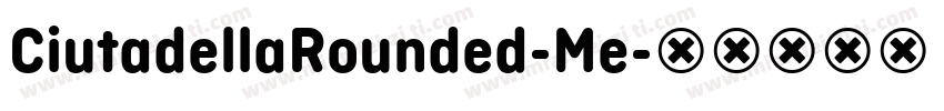 CiutadellaRounded-Me字体转换