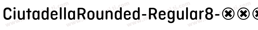 CiutadellaRounded-Regular8字体转换