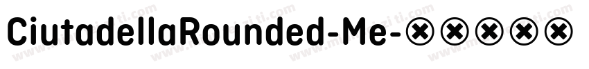 CiutadellaRounded-Me字体转换