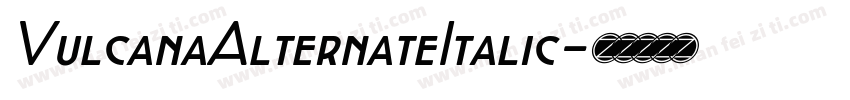 VulcanaAlternateItalic字体转换