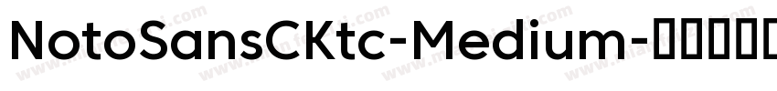 NotoSansCKtc-Medium字体转换