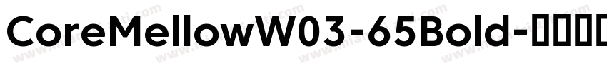 CoreMellowW03-65Bold字体转换