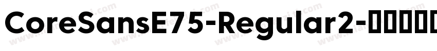 CoreSansE75-Regular2字体转换