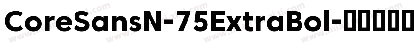 CoreSansN-75ExtraBol字体转换