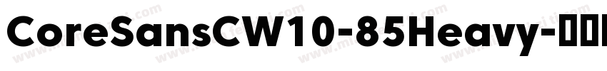 CoreSansCW10-85Heavy字体转换