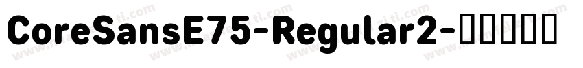 CoreSansE75-Regular2字体转换
