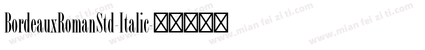 BordeauxRomanStd-Italic字体转换