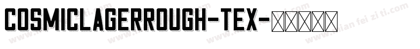 CosmicLagerRough-Tex字体转换